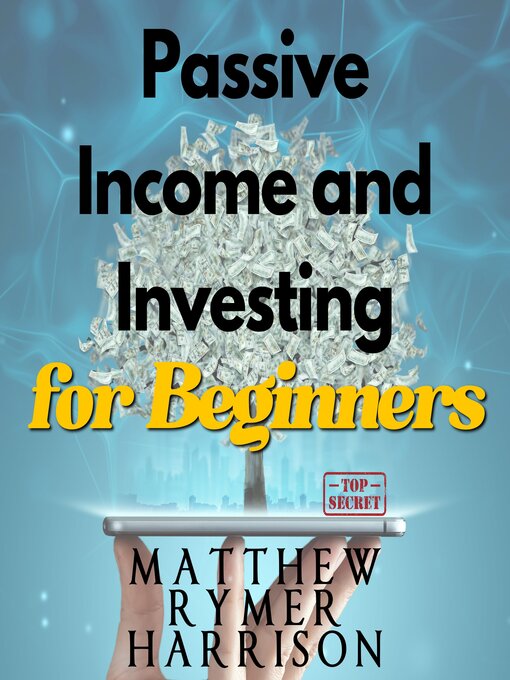 Title details for Passive Income and Investing for Beginners by Matthew Rymer Harrison - Available